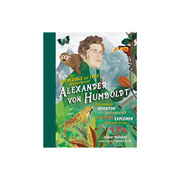 The  Experiment LLC The Incredible yet True Adventures of Alexander von Humboldt (inbunden, eng)