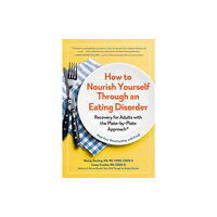 The  Experiment LLC How to Nourish Yourself Through an Eating Disorder (häftad, eng)