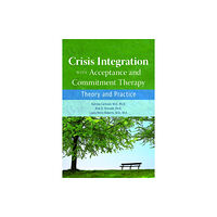 American Psychiatric Association Publishing Crisis Integration With Acceptance and Commitment Therapy (häftad, eng)