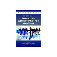 American Psychiatric Association Publishing Textbook of Psychiatric Administration and Leadership (inbunden, eng)