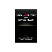 American Psychiatric Association Publishing Social (In)Justice and Mental Health (häftad, eng)