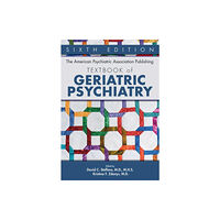 American Psychiatric Association Publishing The American Psychiatric Association Publishing Textbook of Geriatric Psychiatry (inbunden, eng)