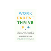 Shambhala Publications Inc Work, Parent, Thrive (häftad, eng)