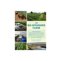 Chelsea Green Publishing Co The Bio-Integrated Farm (häftad, eng)