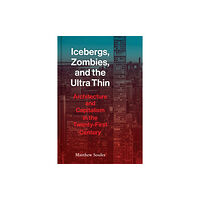 Princeton Architectural Press Icebergs, Zombies, and the Ultra-Thin (inbunden, eng)