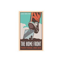 Casemate Publishers The Home Front Pocket Manual 1939-1945 (inbunden, eng)