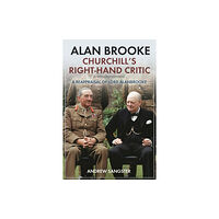 Casemate Publishers Alan Brooke: Churchill's Right-Hand Critic (inbunden, eng)