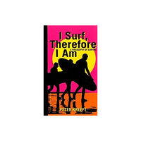 St Augustine's Press I Surf, Therefore I Am – A Philosophy of Surfing (inbunden, eng)