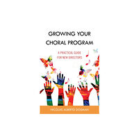 Rowman & littlefield Growing Your Choral Program (inbunden, eng)