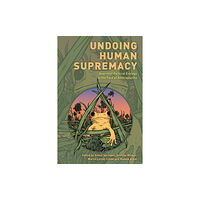 Rowman & littlefield Undoing Human Supremacy (häftad, eng)