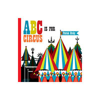 AMMO Books LLC ABC is for Circus (inbunden, eng)