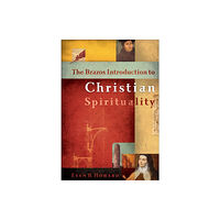 Baker publishing group The Brazos Introduction to Christian Spirituality (inbunden, eng)