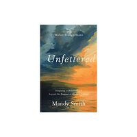 Baker publishing group Unfettered – Imagining a Childlike Faith beyond the Baggage of Western Culture (häftad, eng)