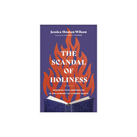 Baker publishing group The Scandal of Holiness – Renewing Your Imagination in the Company of Literary Saints (inbunden, eng)