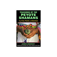 Inner Traditions Bear and Company Teachings of the Peyote Shamans (häftad, eng)