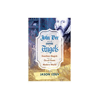 Inner Traditions Bear and Company John Dee and the Empire of Angels (inbunden, eng)