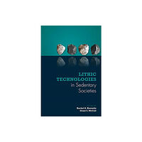 University Press of Colorado Lithic Technologies in Sedentary Societies (inbunden, eng)