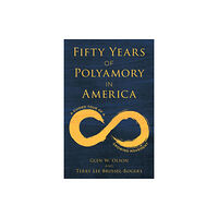 Rowman & littlefield Fifty Years of Polyamory in America (inbunden, eng)