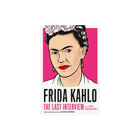 Melville House Publishing Frida Kahlo: The Last Interview (häftad, eng)