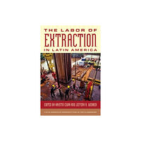 Rowman & littlefield The Labor of Extraction in Latin America (häftad, eng)