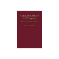 Hackett Publishing Co, Inc Classical Chinese for Everyone (inbunden, eng)