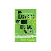 Rowman & littlefield The Dark Side of Our Digital World (häftad, eng)