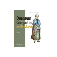 Manning Publications Quantum Computing for Developers (häftad, eng)