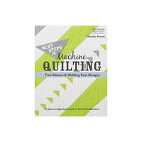 C & T Publishing Next Steps in Machine Quilting - Free-Motion & Walking-Foot Designs (häftad, eng)