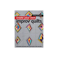 C & T Publishing Create Your own Improv Quilts (häftad, eng)