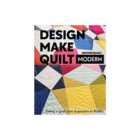 C & T Publishing Design, Make, Quilt Modern (häftad, eng)