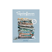 Stewart, Tabori & Chang Inc The Spoonflower Quick-sew Project Book: (häftad, eng)