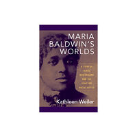 University of Massachusetts Press Maria Baldwin's Worlds (inbunden, eng)