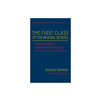 SteinerBooks, Inc The First Class of the Michael School (inbunden, eng)