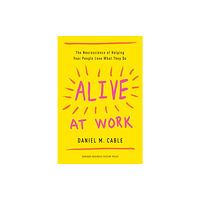 Harvard Business Review Press Alive at Work (inbunden, eng)