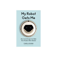 Harvard Business Review Press My Robot Gets Me (inbunden, eng)