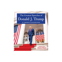 Humanix Books THE GREATEST SPEECHES OF PRESIDENT DONALD J. TRUMP (inbunden, eng)