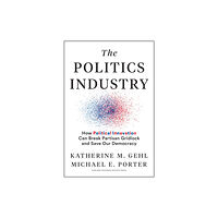 Harvard Business Review Press The Politics Industry (inbunden, eng)