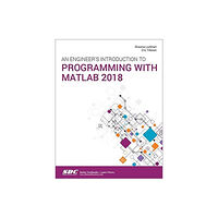 SDC Publications An Engineer's Introduction to Programming with MATLAB 2018 (häftad, eng)