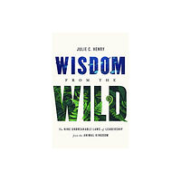 Greenleaf Book Group LLC Wisdom from the Wild (inbunden, eng)