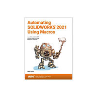 SDC Publications Automating SOLIDWORKS 2021 Using Macros (häftad, eng)