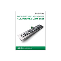 SDC Publications Machining Simulation Using SOLIDWORKS CAM 2021 (häftad, eng)