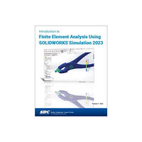 SDC Publications Introduction to Finite Element Analysis Using SOLIDWORKS Simulation 2023 (häftad, eng)