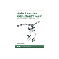 SDC Publications Motion Simulation and Mechanism Design with SOLIDWORKS Motion 2023 (häftad, eng)