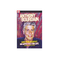 Carus Books Anthony Bourdain and Philosophy (häftad, eng)