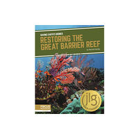 North Star Editions Saving Earth's Biomes: Restoring the Great Barrier Reef (inbunden, eng)