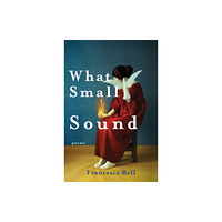 Red Hen Press What Small Sound (inbunden, eng)