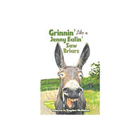 Austin Macauley Publishers Grinnin’ Like a Jenny Eatin’ Saw Briars