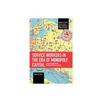 Haymarket Books Service Workers in the Era of Monopoly Capital (häftad, eng)