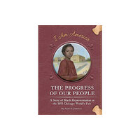 Jolly Fish Press Progress of Our People: A Story of Black Representation at the 1893 Chicago World's Fair (häftad, eng)