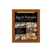 Taunton Press Inc Taunton's Complete Illustrated Guide to Jigs & Fix tures (häftad, eng)